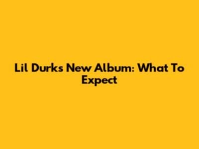 Lil Durk's New Album: What To Expect
