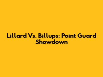Lillard Vs. Billups: Point Guard Showdown