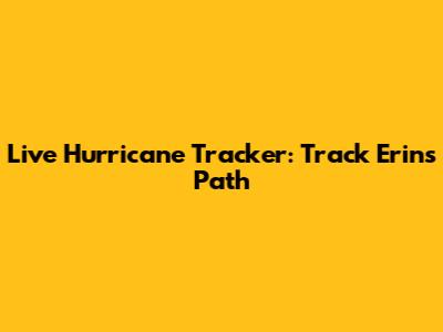 Live Hurricane Tracker: Track Erin's Path