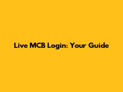 Live MCB Login: Your Guide