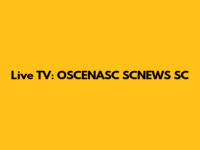 Live TV: OSCENASC SCNEWS SC