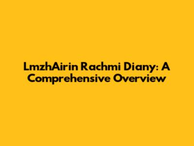 LmzhAirin Rachmi Diany: A Comprehensive Overview