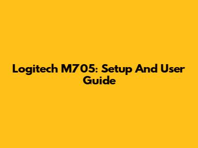 Logitech M705: Setup And User Guide