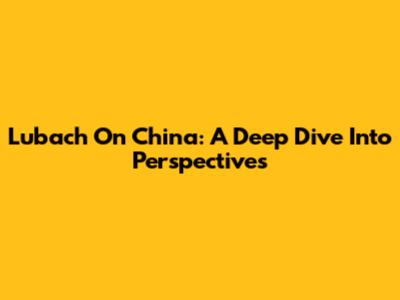 Lubach On China: A Deep Dive Into Perspectives