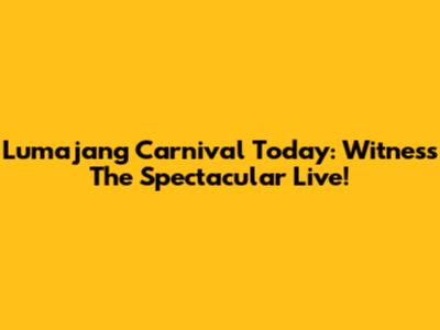 Lumajang Carnival Today: Witness The Spectacular Live!