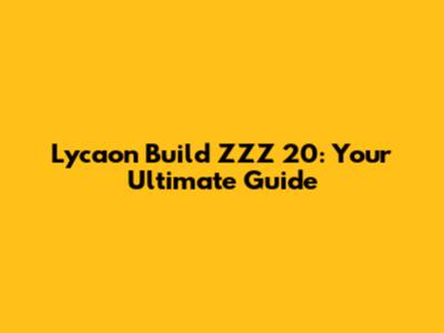 Lycaon Build ZZZ 20: Your Ultimate Guide