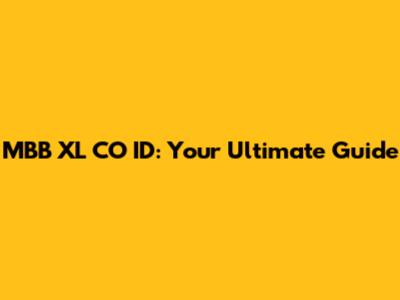 MBB XL CO ID: Your Ultimate Guide