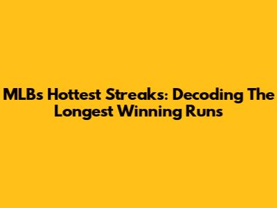 MLB's Hottest Streaks: Decoding The Longest Winning Runs