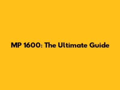 MP 1600: The Ultimate Guide