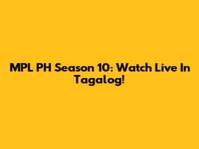 MPL PH Season 10: Watch Live In Tagalog!