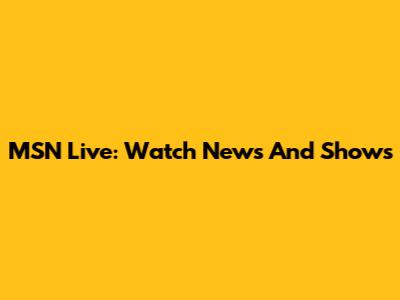 MSN Live: Watch News And Shows