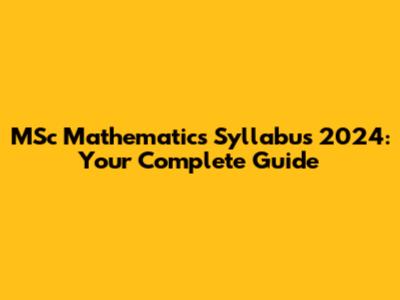 MSc Mathematics Syllabus 2024: Your Complete Guide