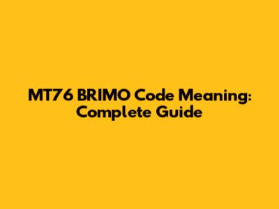 MT76 BRIMO Code Meaning: Complete Guide