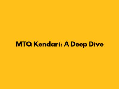 MTQ Kendari: A Deep Dive