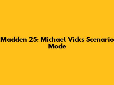 Madden 25: Michael Vick's Scenario Mode