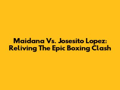 Maidana Vs. Josesito Lopez: Reliving The Epic Boxing Clash
