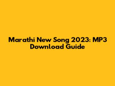 Marathi New Song 2023: MP3 Download Guide