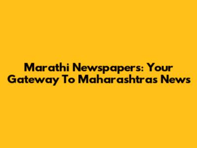 Marathi Newspapers: Your Gateway To Maharashtra's News
