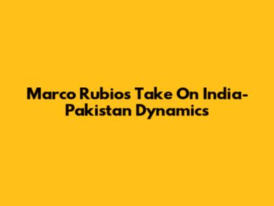 Marco Rubio's Take On India-Pakistan Dynamics