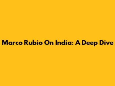 Marco Rubio On India: A Deep Dive