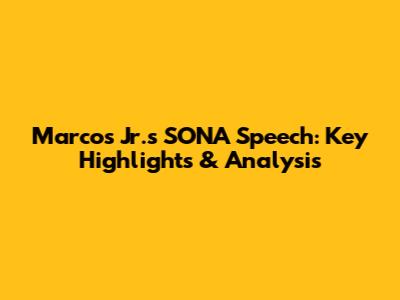 Marcos Jr.'s SONA Speech: Key Highlights & Analysis