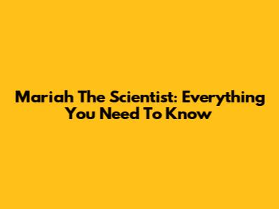 Mariah The Scientist: Everything You Need To Know