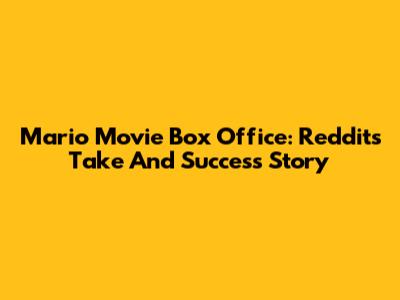 Mario Movie Box Office: Reddit's Take And Success Story