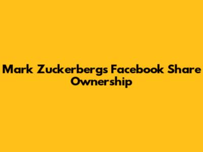 Mark Zuckerberg's Facebook Share Ownership