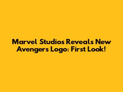 Marvel Studios Reveals New Avengers Logo: First Look!