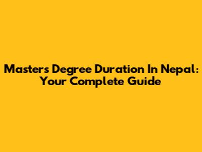 Master's Degree Duration In Nepal: Your Complete Guide