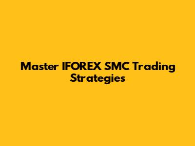 Master IFOREX SMC Trading Strategies
