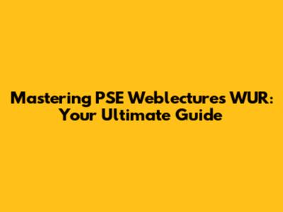 Mastering PSE Weblectures WUR: Your Ultimate Guide