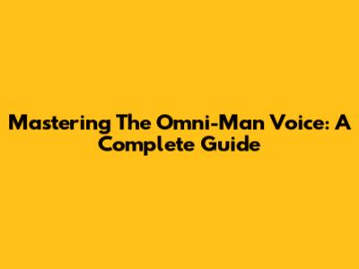 Mastering The Omni-Man Voice: A Complete Guide