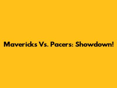 Mavericks Vs. Pacers: Showdown!