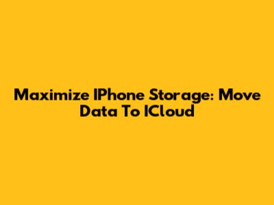 Maximize IPhone Storage: Move Data To ICloud