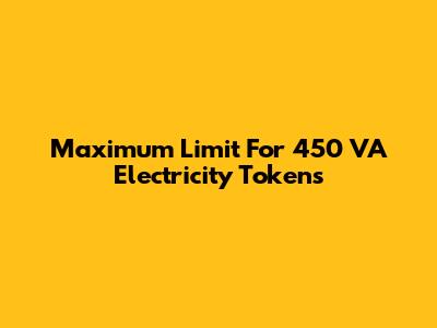 Maximum Limit For 450 VA Electricity Tokens