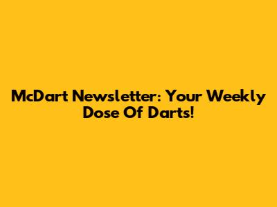 McDart Newsletter: Your Weekly Dose Of Darts!