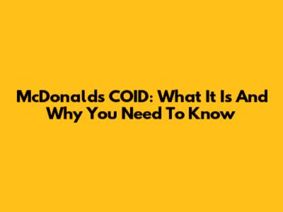 McDonald's COID: What It Is And Why You Need To Know
