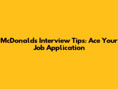 McDonald's Interview Tips: Ace Your Job Application
