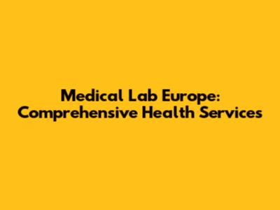 Medical Lab Europe: Comprehensive Health Services