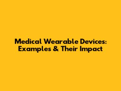 Medical Wearable Devices: Examples & Their Impact