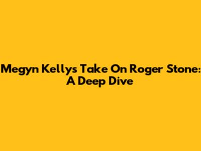 Megyn Kelly's Take On Roger Stone: A Deep Dive