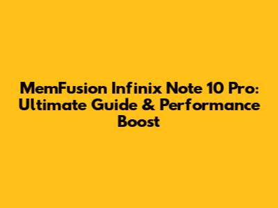 MemFusion Infinix Note 10 Pro: Ultimate Guide & Performance Boost