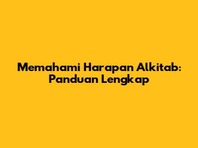 Memahami Harapan Alkitab: Panduan Lengkap