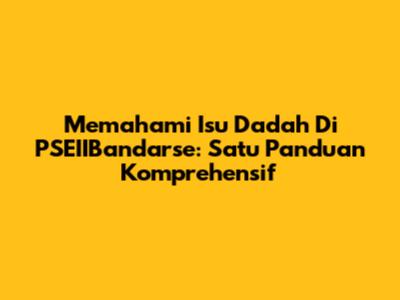 Memahami Isu Dadah Di PSEIIBandarse: Satu Panduan Komprehensif
