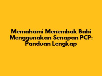 Memahami Menembak Babi Menggunakan Senapan PCP: Panduan Lengkap