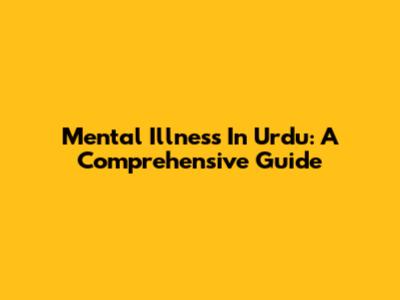 Mental Illness In Urdu: A Comprehensive Guide