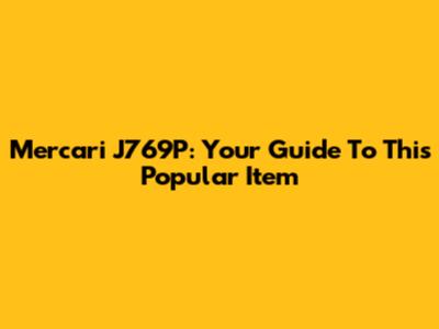 Mercari J769P: Your Guide To This Popular Item