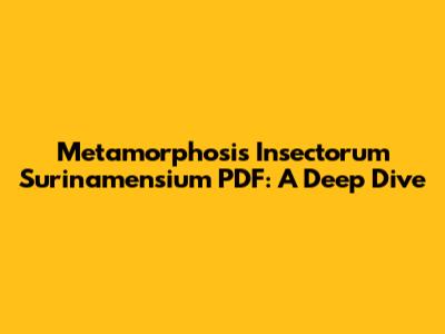 Metamorphosis Insectorum Surinamensium PDF: A Deep Dive