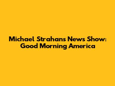 Michael Strahan's News Show: Good Morning America